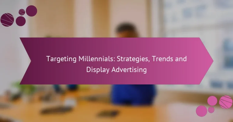 Targeting Millennials: Strategies, Trends, and Display Advertising