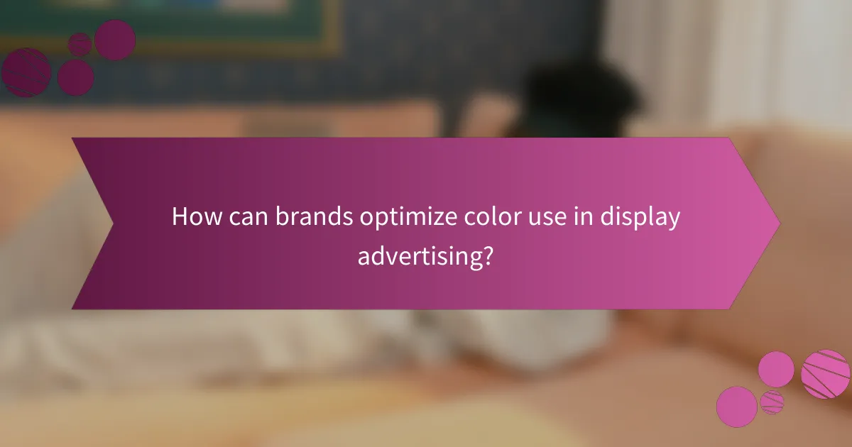 How can brands optimize color use in display advertising?
