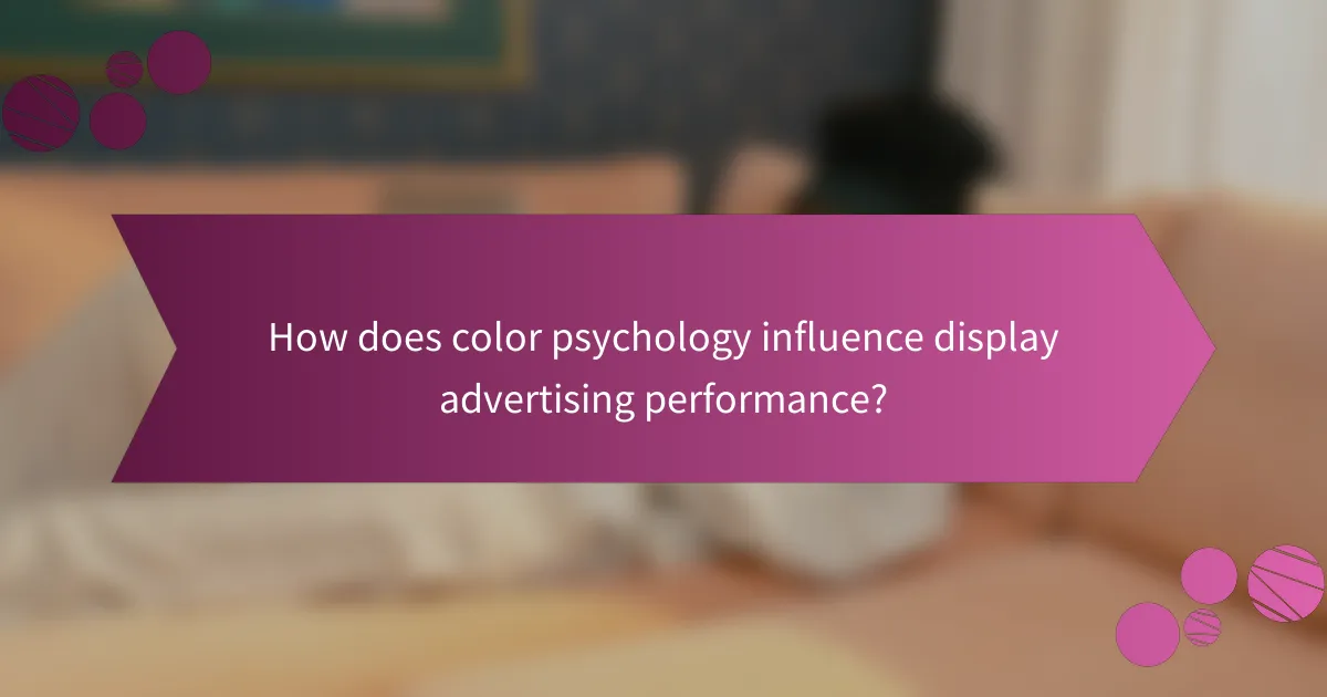 How does color psychology influence display advertising performance?