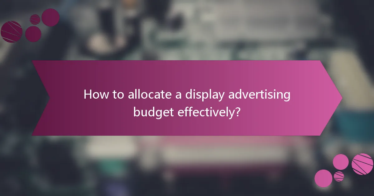 How to allocate a display advertising budget effectively?