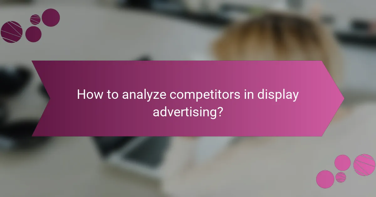 How to analyze competitors in display advertising?