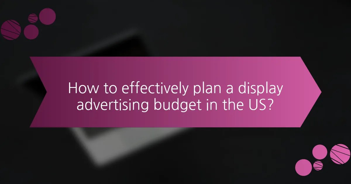How to effectively plan a display advertising budget in the US?