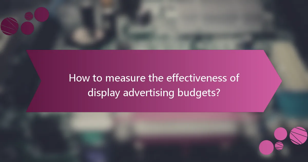 How to measure the effectiveness of display advertising budgets?