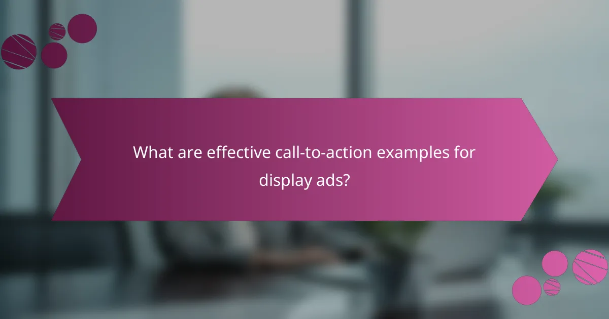 What are effective call-to-action examples for display ads?