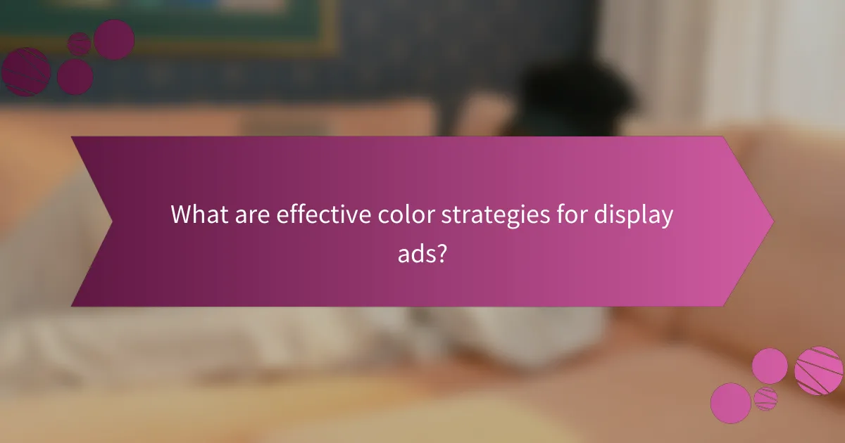 What are effective color strategies for display ads?