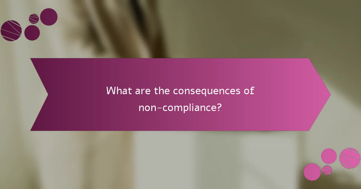 What are the consequences of non-compliance?
