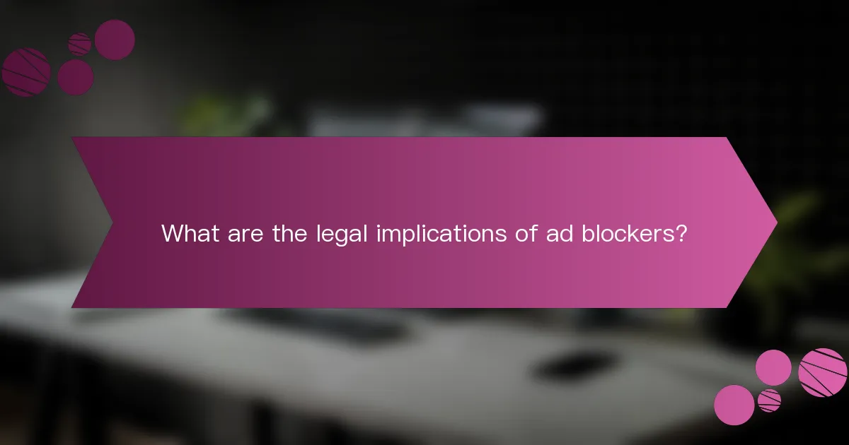 What are the legal implications of ad blockers?