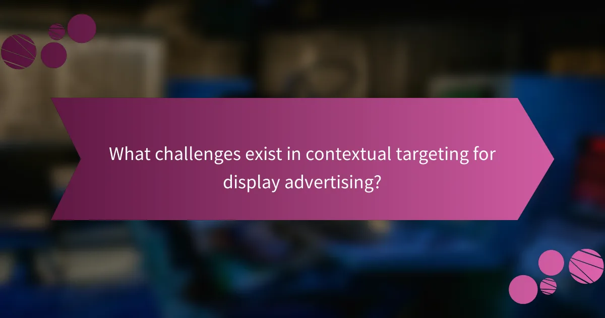 What challenges exist in contextual targeting for display advertising?